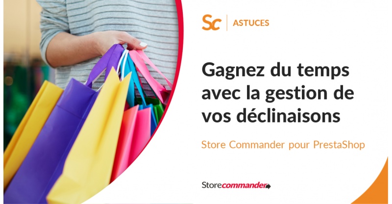 Gagnez du temps avec la gestion de vos déclinaisons